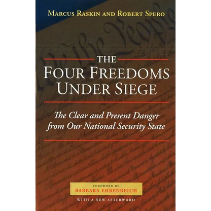 The Four Freedoms Under Siege: The Clear and Present Danger from Our National Security State - Paperback