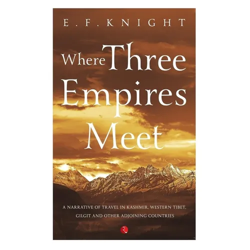 Where Three Empires Meet: Narrative of travel in Kashmir, Western Tibet, Gilgit and other adjoining countries - Paperback