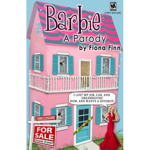 Barbie: A Parody: I Lost My Job, Car, And Dreamhouse! Now, Ken Wants A Divorce? - Paperback