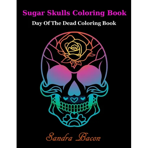 Sugar Skulls ColoringBook: Dead of the Dead Coloring Book - Paperback