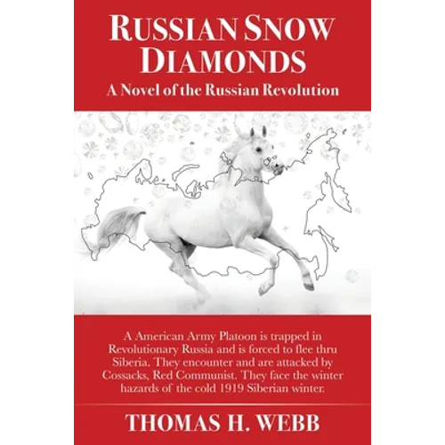 Russian Snow Diamonds: A Novel Of the Russian Revolution A American Army Platoon is trapped in Revolutionary Russia and is forced to flee thru Siberia - Paperback