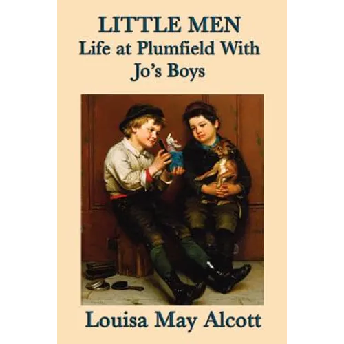 Little Men Life at Plumfield With Jo's Boys: A Classic Novel of Childhood, Family, and Growing Up - Paperback