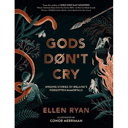 Gods Don't Cry: Unsung Stories of Ireland's Forgotten Immortals - Hardcover