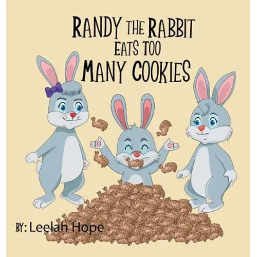 Randy the Rabbit Eats Too Many Cookies - Hardcover