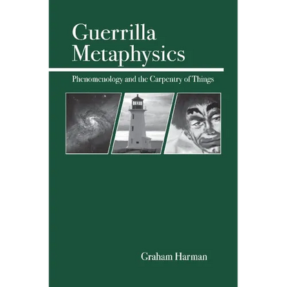 Guerrilla Metaphysics: Phenomenology and the Carpentry of Things - Paperback