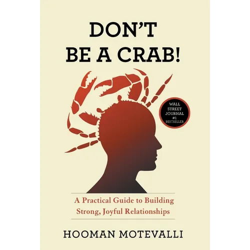Don't Be a Crab!: A Practical Guide to Building Strong, Joyful Relationships - Hardcover