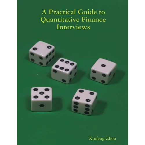 A Practical Guide To Quantitative Finance Interviews - Paperback
