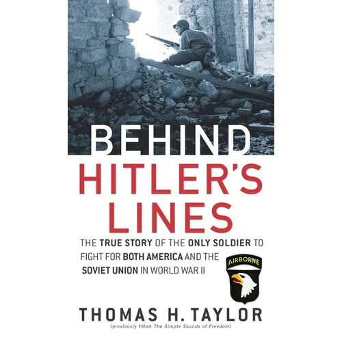 Behind Hitler's Lines: The True Story of the Only Soldier to Fight for both America and the Soviet Union in World War II - Mass Market Paperbound