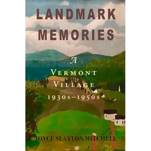 Landmark Memories: A Vermont Village 1930s-1950s - Paperback