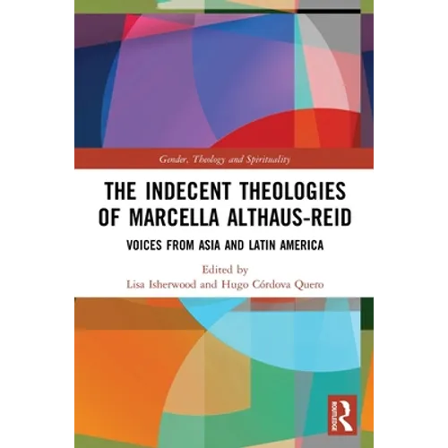 The Indecent Theologies of Marcella Althaus-Reid: Voices from Asia and Latin America - Paperback