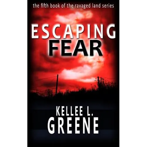 Escaping Fear - A Post-Apocalyptic Novel - Paperback