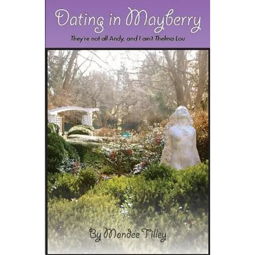 Dating in Mayberry: They're Not All Andy, and I Ain't Thelma Lou - Paperback