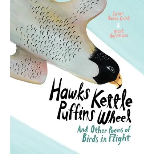 Hawks Kettle, Puffins Wheel: And Other Poems of Birds in Flight - Hardcover