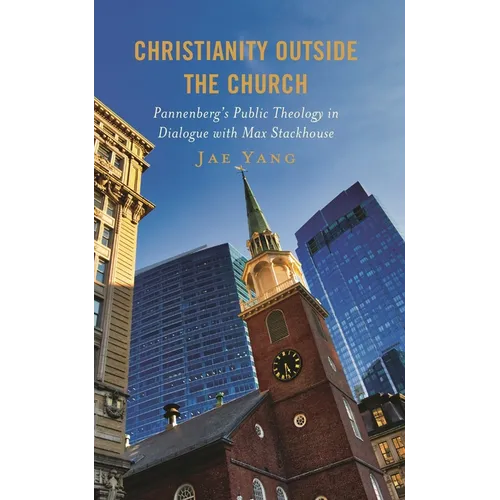 Christianity Outside the Church: Pannenberg's Public Theology in Dialogue with Max Stackhouse - Hardcover