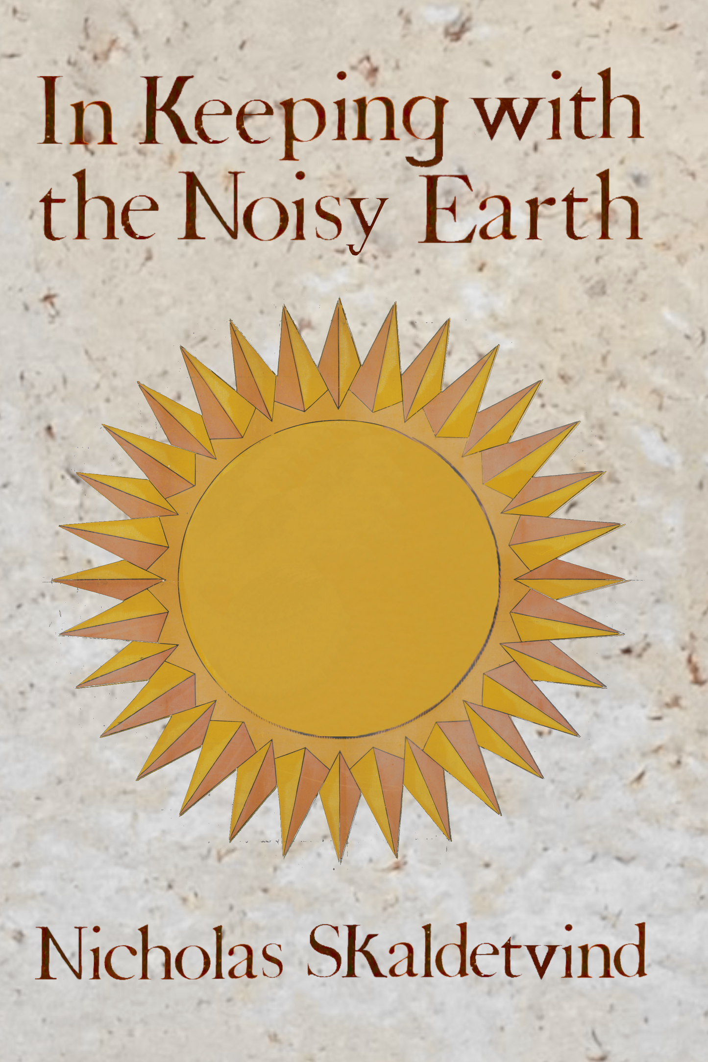 In Keeping with the Noisy Earth, by Nicholas Skaldetvind