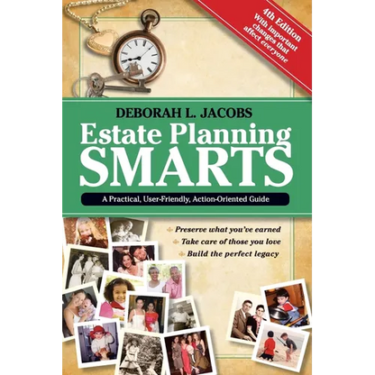 Estate Planning Smarts: A Practical, User-Friendly, Action-Oriented Guide, 4th Edition - Paperback
