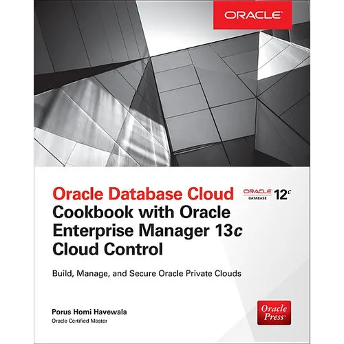 Oracle Database Cloud Cookbook with Oracle Enterprise Manager 13c Cloud Control - Paperback