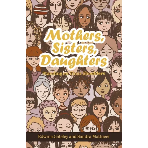 Mothers, Sisters, Daughters: Standing on Their Shoulders - Paperback