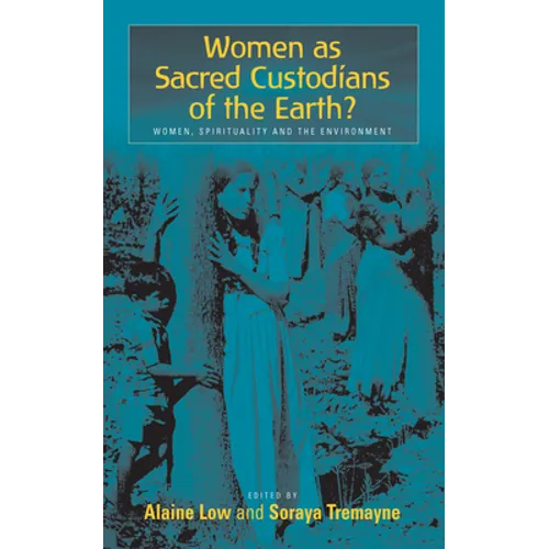 Women as Sacred Custodians of the Earth?: Women, Spirituality and the Environment - Paperback
