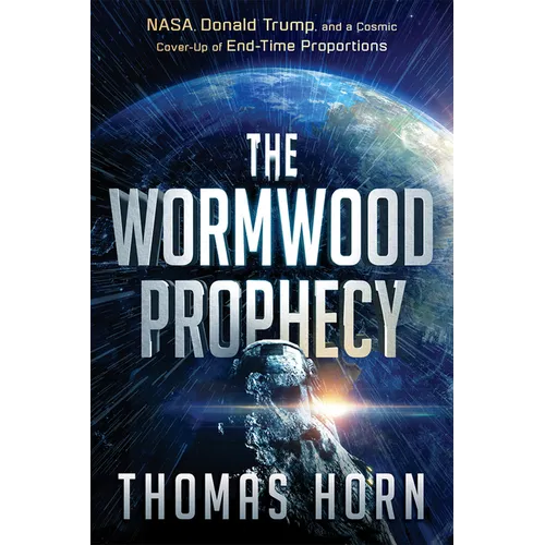 The Wormwood Prophecy: Nasa, Donald Trump, and a Cosmic Cover-Up of End-Time Proportions - Paperback