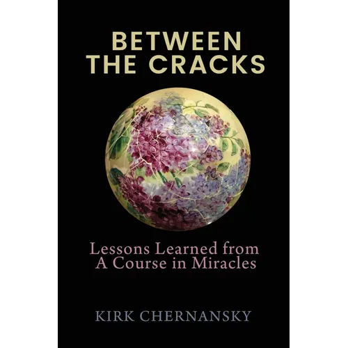 Between The Cracks: Lessons Learned from A Course in Miracles - Paperback