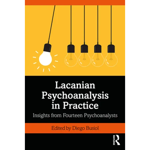 Lacanian Psychoanalysis in Practice: Insights from Fourteen Psychoanalysts - Paperback