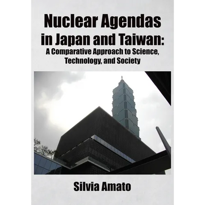 Nuclear Agendas in Japan and Taiwan: A Comparative Approach to Science, Technology, and Society - Hardcover