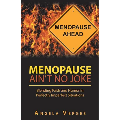 Menopause Ain't No Joke: Blending Faith and Humor in Perfectly Imperfect Situations - Paperback