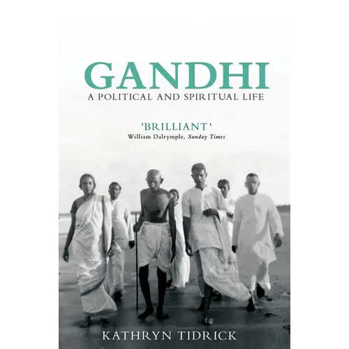 Gandhi: A Political and Spiritual Life - Paperback