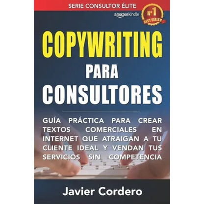 Copywriting Para Consultores: Guía práctica para crear textos comerciales en Internet que atraigan a tu cliente ideal y vendan tus servicios sin com - Paperback