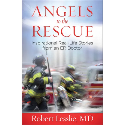 Angels to the Rescue: Inspirational Real-Life Stories from an Er Doctor - Paperback