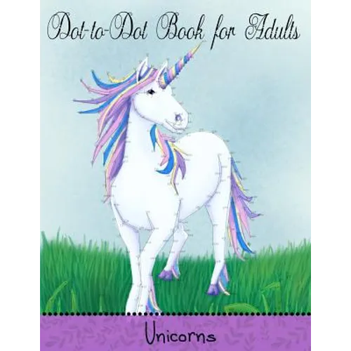 Dot to Dot Book for Adults: Unicorns: Extreme Connect the Dots - Paperback