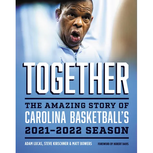 Together: The Amazing Story of Carolina Basketball's 2021-2022 Season - Hardcover