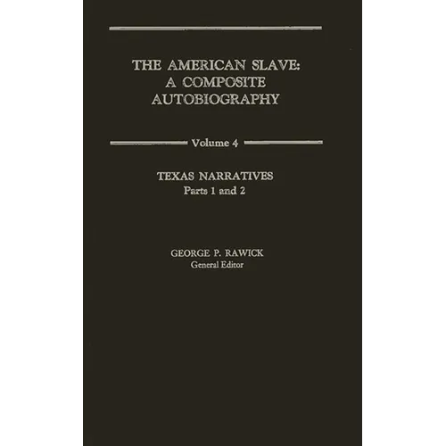 The American Slave: Texas Narratives Parts 1 & 2, Vol. 4 - Hardcover