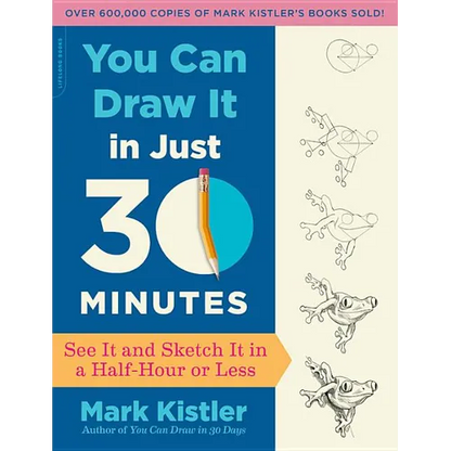 You Can Draw It in Just 30 Minutes: See It and Sketch It in a Half-Hour or Less - Paperback