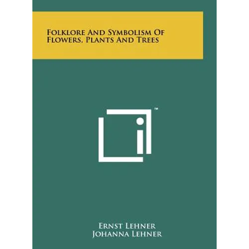 Folklore And Symbolism Of Flowers, Plants And Trees - Hardcover