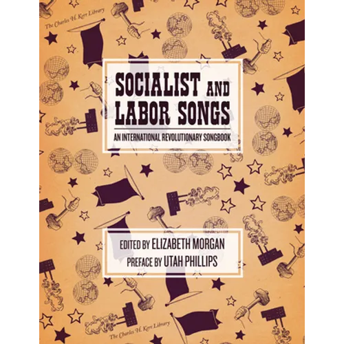 Socialist and Labor Songs: An International Revolutionary Songbook - Paperback