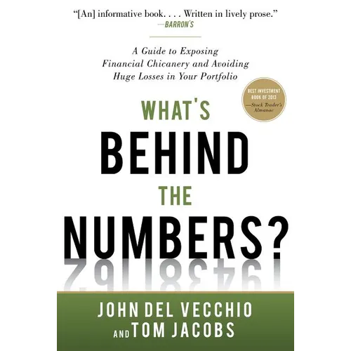 What's Behind the Numbers?: A Guide to Exposing Financial Chicanery and Avoiding Huge Losses in Your Portfolio - Hardcover