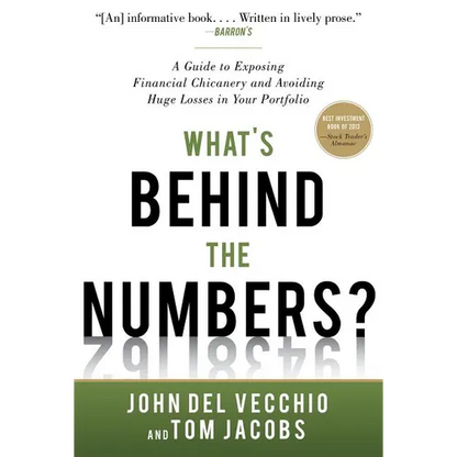 What's Behind the Numbers?: A Guide to Exposing Financial Chicanery and Avoiding Huge Losses in Your Portfolio - Hardcover