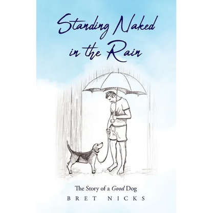 Standing Naked In The Rain: The Story of a Good Dog - Hardcover