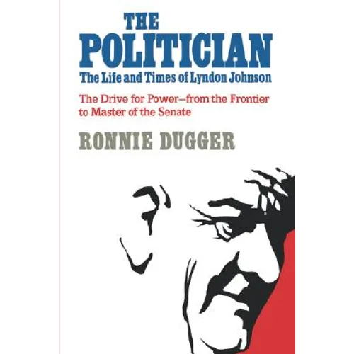 The Politician: The Life and Times of Lyndon Johnson - Paperback