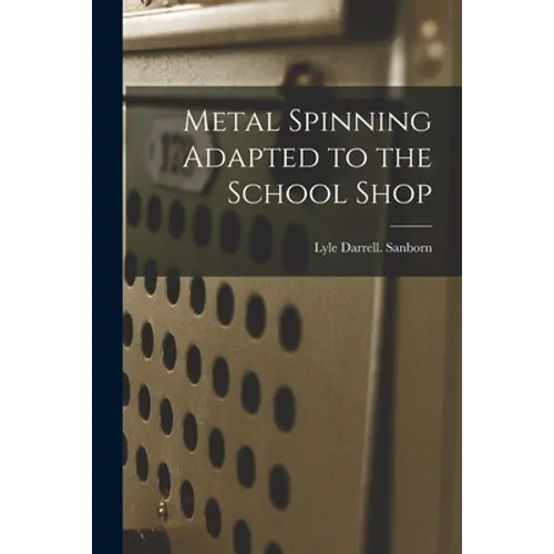 Metal Spinning Adapted to the School Shop - Paperback