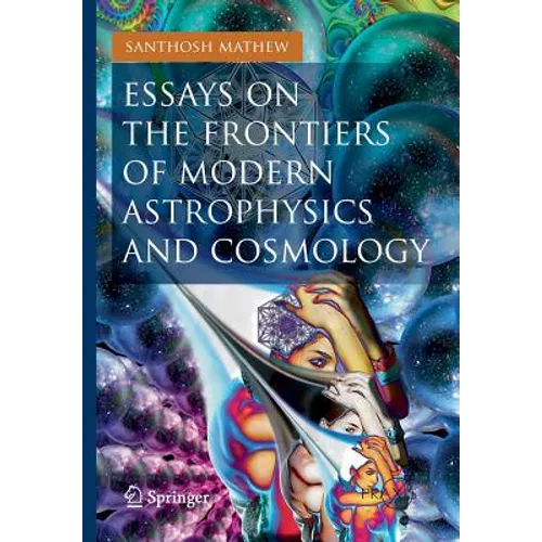 Essays on the Frontiers of Modern Astrophysics and Cosmology - Paperback