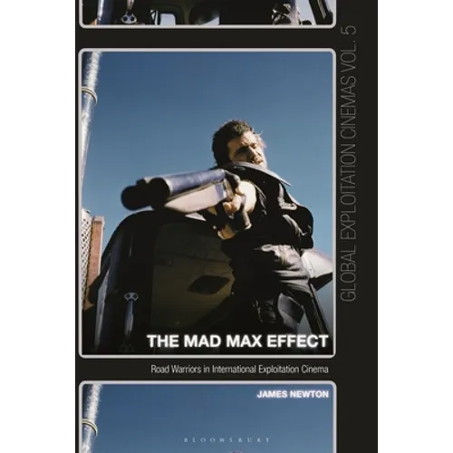 The Mad Max Effect: Road Warriors in International Exploitation Cinema - Paperback