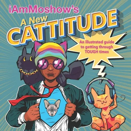 A New Cattitude: An Illustrated Guide to Getting Through Tough Times - Paperback