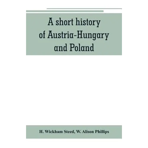 A short history of Austria-Hungary and Poland - Paperback