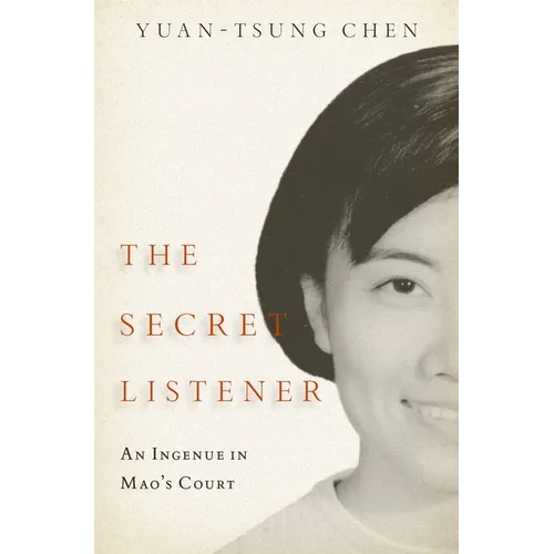 The Secret Listener: An Ingenue in Mao's Court - Hardcover