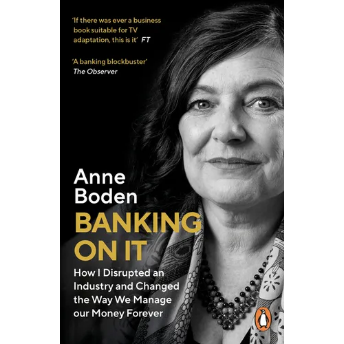 Banking on It: How I Disrupted an Industry and Changed the Way We Manage Our Money Forever - Paperback