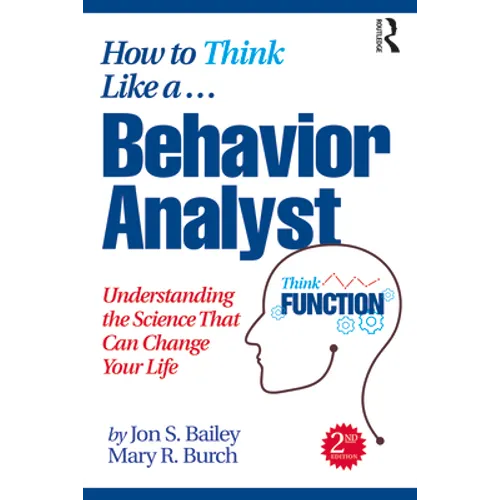 How to Think Like a Behavior Analyst: Understanding the Science That Can Change Your Life - Paperback