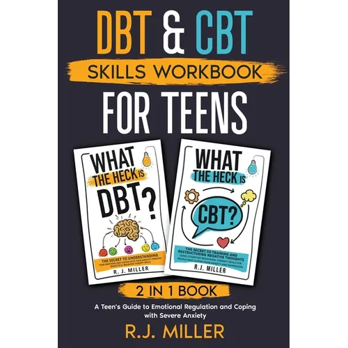 DBT & CBT Skills Workbook Bundle for Teens (2 in 1 book): A Teen's Guide to Emotional Regulation and Coping with Severe Anxiety - Paperback
